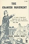 The Granger Movement: A Study of Agricultural Organization and Its Political, Economic, and Social Manifestations, 1870-1880