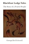 Blackfoot Lodge Tales: the Story of a Prairie People