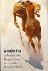 Wooden Leg: A Warrior Who Fought Custer