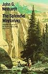 The Splendid Wayfaring: Jedediah Smith and the Ashley-Henry Men, 1822-1831