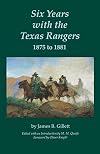 Six Years with the Texas Rangers, 1875 to 1881