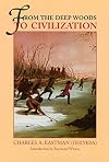 From the Deep Woods to Civilization: Chapters in the Autobiography of an Indian