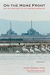 On the Home Front: The Cold War Legacy of the Hanford Nuclear Site, Third Edition