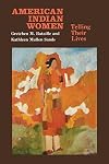 American Indian Women: Telling Their Lives (Bison Book S)
