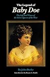 The Legend of Baby Doe: The Life and Times of the Silver Queen of the West