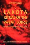 The Lakota ritual of the sweat lodge : history and contemporary practice