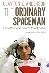 The Ordinary Spaceman: From Boyhood Dreams to Astronaut