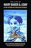 The Life of Mary Baker G. Eddy and the History of Christian Science