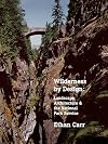 Wilderness by Design: Landscape Architecture and the National Park Service
