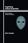 Negotiating Cultures and Identities: Life History Issues, Methods, and Readings