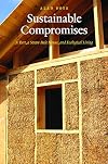 Sustainable Compromises: A Yurt, a Straw Bale House, and Ecological Living (Our Sustainable Future)