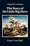 The story of the Little Big Horn : Custer's last fight