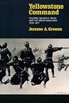 Yellowstone Command: Colonel Nelson A. Miles and the Great Sioux War, 1876-1877