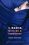 I, Nadia, Wife of a Terrorist (France Overseas: Studies in Empire and D)