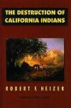 The Destruction of California Indians