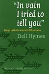 "In vain I tried to tell you": Essays in Native American Ethnopoetics