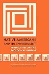 Native Americans and the Environment: Perspectives on the Ecological Indian