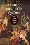 A Lenape among the Quakers: The Life of Hannah Freeman