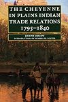 The Cheyenne in Plains Indian Trade Relations, 1795-1840