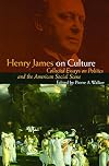 Henry James on Culture: Collected Essays on Politics and the American Social Scene