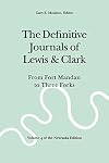 The Definitive Journals of Lewis and Clark, Vol 4: From Fort Mandan to Three Forks (The Nebraska Edition, Vol 4)