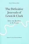 The Definitive Journals of Lewis & Clark, Vol. 8: Over the Rockies to St. Louis
