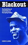 Blackout: The Untold Story of Jackie Robinson's First Spring Training