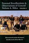 Personal Recollections and Observations of General Nelson A. Miles, Embracing a Brief View of the Civil War