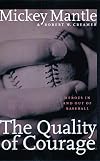 The Quality of Courage: Heroes in and out of Baseball