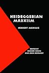 Heideggerian Marxism (European Horizons)