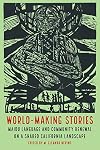 World-Making Stories: Maidu Language and Community Renewal on a Shared California Landscape