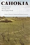 Cahokia: Domination and Ideology in the Mississippian World