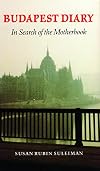 Budapest Diary: In Search of the Motherbook (Texts and Contexts)