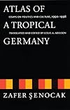 Atlas of a Tropical Germany: Essays on Politics and Culture, 1990-1998 (Texts and Contexts)
