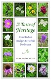 A Taste Of Heritage Crow Indian Recipes Herbal Medicines