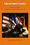Life in Custer's cavalry : diaries and letters of Albert and Jennie Barnitz, 1867-1868