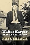 Walter Harper, Alaska Native Son