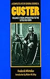 A Complete Life of General George A. Custer, Volume 2: From Appomattox to the Little Big Horn