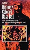 Sol White's History of Colored Baseball with Other Documents on the Early Black Game, 1886-1936