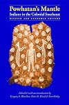 Powhatan's Mantle: Indians in the Colonial Southeast (Revised and Expanded Edition)