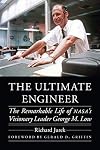The Ultimate Engineer: The Remarkable Life of NASA's Visionary Leader George M. Low (Outward Odyssey: A People's History of Spaceflight)