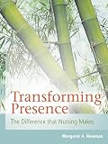Transforming Presence The Difference That Nursing Makes