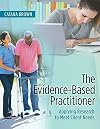 The Evidence-Based Practitioner: Applying Research to Meet Client Needs