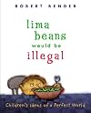 Lima Beans Would Be Illegal: Children's Ideas of a Perfect World
