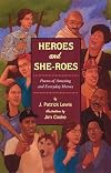 Heroes and She-roes: Poems of Amazing and Everyday Heroes
