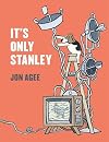 It's Only Stanley