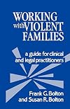 Working with violent families : a guide for clinical and legal practitioners