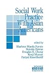 Social Work Practice with Asian Americans (SAGE Sourcebooks for the Human Services)