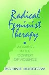 Radical Feminist Therapy: Working in the Context of Violence