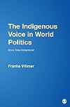 The Indigenous Voice in World Politics: Since Time Immemorial (Violence, Cooperation, Peace)